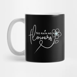 Think happy thoughts 'No Rain No Flowers' Mug